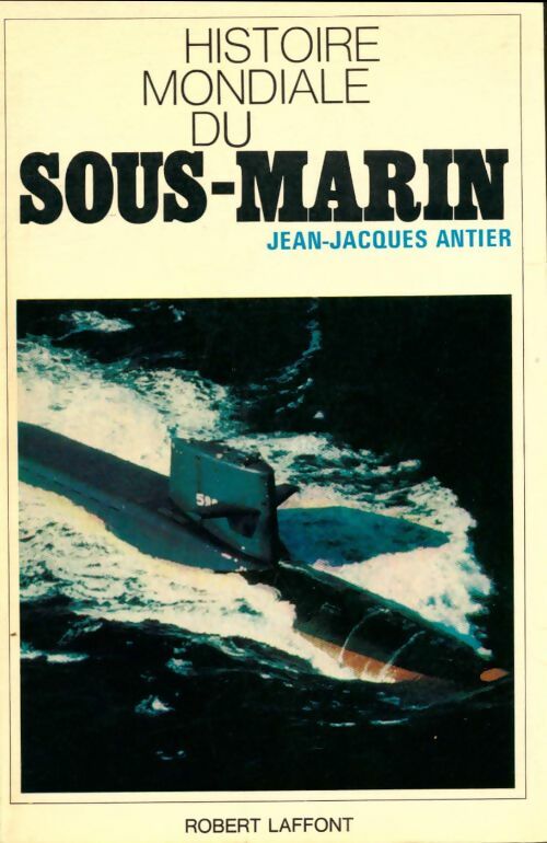 Livrenpoche : Histoire mondiale du sous-marin - Jean-Jacques Antier - Livre