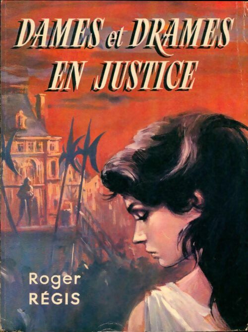 Livrenpoche : Dames et drames en justice - Roger Regis - Livre