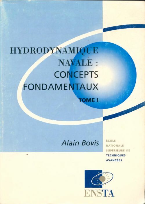 Livrenpoche : Hydrodynamique navale : Concepts fondamentaux Tome I - Alain Bovis - Livre