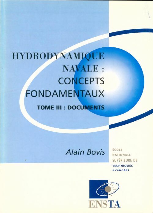 Livrenpoche : Hydrodynamique navale : Concepts fondamentaux Tome III : Documents - Alain Bovis - Livre