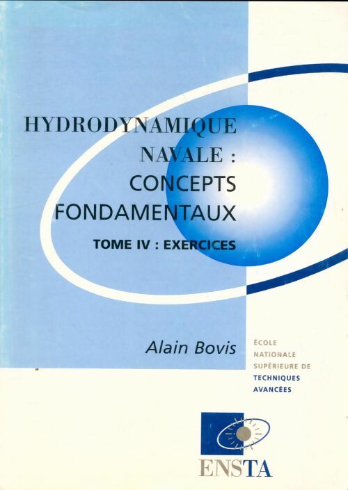 Livrenpoche : Hydrodynamique navale : Concepts fondamentaux Tome IV : Exercices - Alain Bovis - Livre