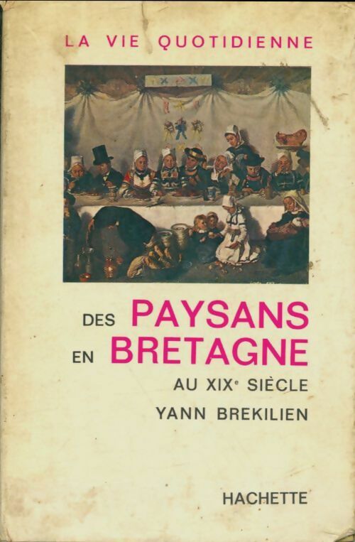 Livrenpoche : La vie quotidienne des paysans en Bretagne au XIXe siècle - Yann Brékilien - Livre