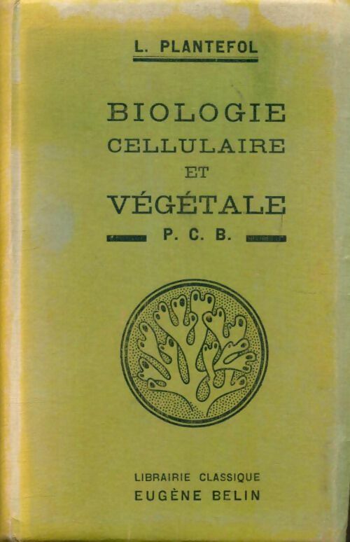 Livrenpoche : Biologie cellulaire et végétale - L. Plantefol - Livre
