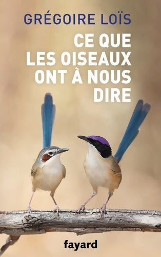 Livrenpoche : Ce que les oiseaux ont à nous dire - Grégoire LoÏs - Livre