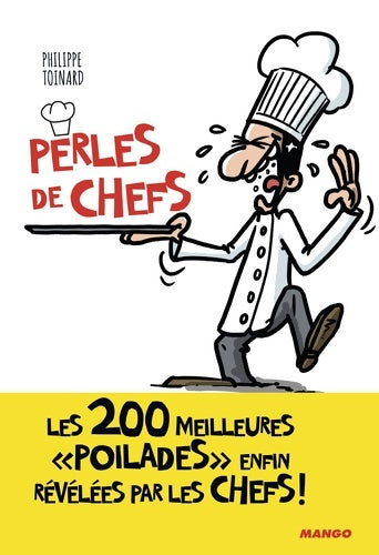 Livrenpoche : Les perles de chefs : Les 200 meilleures poilades enfin révélées par les chefs ! - Philippe Toinard - Livre
