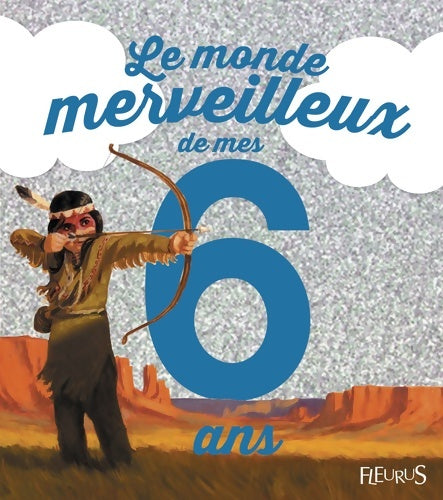 Livrenpoche : Le monde merveilleux de mes 6 ans . Ne - Emmanuelle Lepetit - Livre