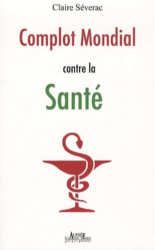 Livrenpoche : Complot mondial contre la santé - Claire Séverac - Livre