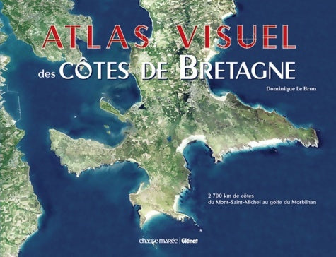 Livrenpoche : Atlas visuel côtes de Bretagne - Dominique Le Brun - Livre