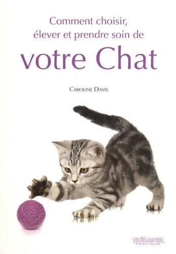 Livrenpoche : Comment choisir élever et prendre soin de votre chat - Caroline Davis - Livre