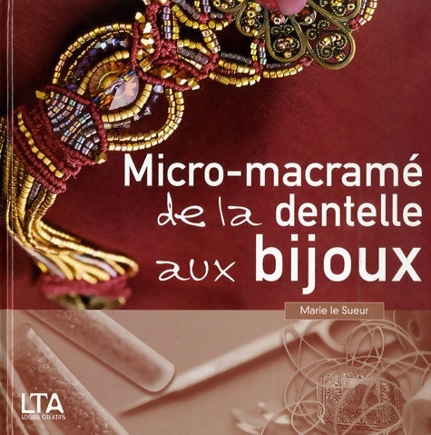 Livrenpoche : Micro-macramé : Dentelle bijoux - Marie Le Sueur - Livre