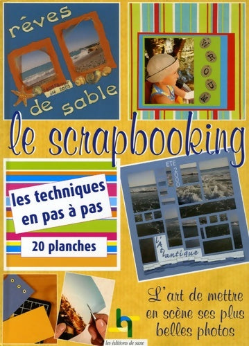 Livrenpoche : Le scrapbooking : L'art de mettre en scène ses plus belles photos - Editions De Saxe - Livre