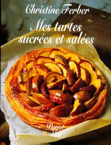 Livrenpoche : Mes tartes sucrées et salées - Christine Ferber - Livre