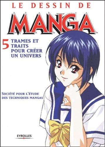 Livrenpoche : Le dessin de manga Tome V : Trames et traits pour créer un univers - Société Pour L'étude Des Techniques Mangas - Livre