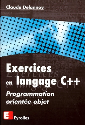 Livrenpoche : Exercices en langage c++ - programmation orientée objet - Claude Delannoy - Livre