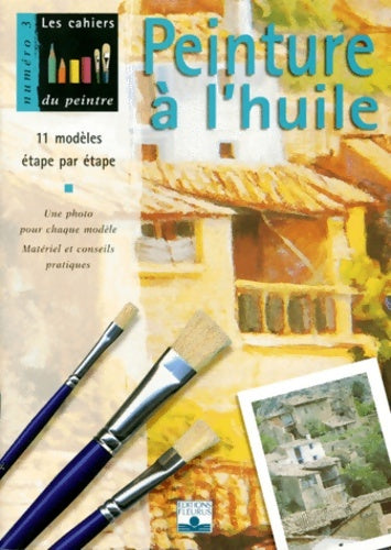 Livrenpoche : Peinture à l'huile n°3 : 11 modèles étape par étape - Collectif - Livre