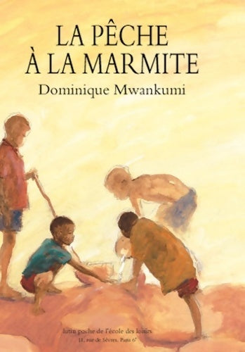 Livrenpoche : La pêche à la marmite - Dominique Mwankumi - Livre
