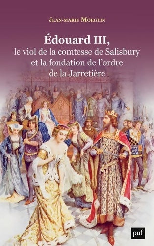 Livrenpoche : Edouard III le viol de la comtesse de salisbury et la fondation de l'ordre de la jarretière - Jean-marie Moeglin - Livre