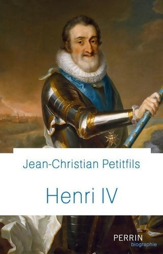 Livrenpoche : Henri iv - Jean-Christian Petitfils - Livre