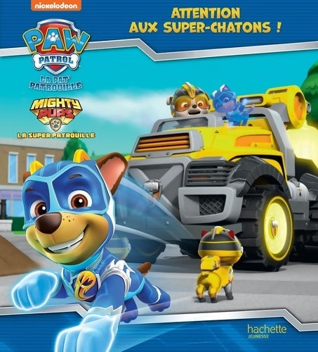 Livrenpoche : Pat' patrouille - attention aux super-chatons ! - Nickelodeon - Livre