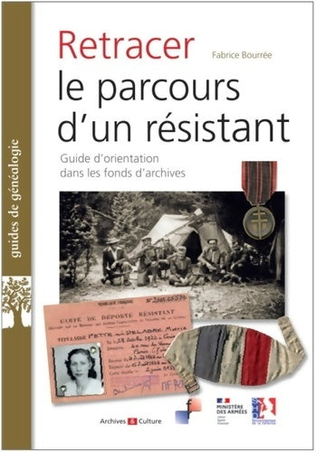 Livrenpoche : Retracer le parcours d'un résistant : Guide d'orientation dans les fonds d'archives - Fabrice Bourrée - Livre