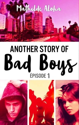 Livrenpoche : Another story of bad boys Tome I - Mathilde Aloha - Livre