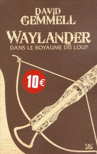 Livrenpoche : 10 romans 10 euros 2013 waylander : Dans le royaume du loup: 10 romans - 10 euros 2013 - David Gemmell - Livre