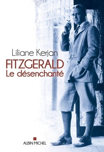 Livrenpoche : Fitzgerald : Le désenchanté - Liliane Kerjan - Livre