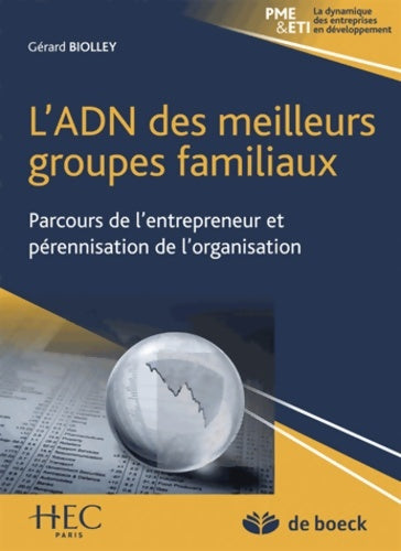 Livrenpoche : L'adn des meilleurs groupes familiaux : Parcours de l'entrepreneur et pérennisation de l'organisation - Gérard Biolley - Livre