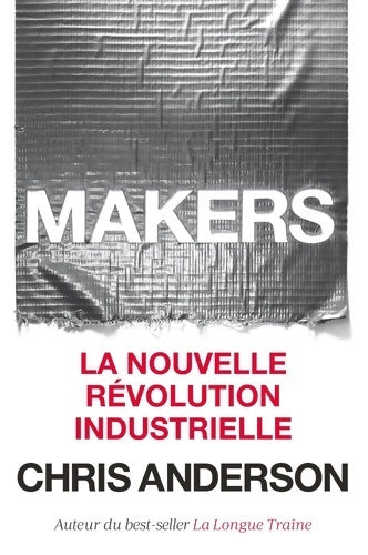 Livrenpoche : Makers : La nouvelle révolution industrielle - Chris Anderson - Livre