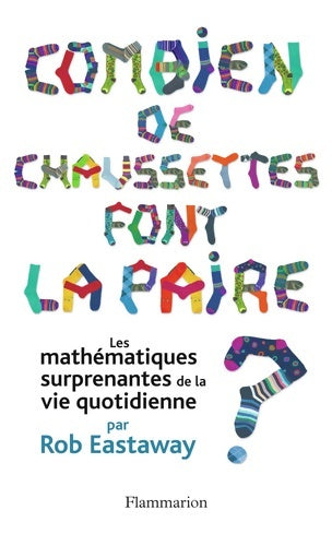 Livrenpoche : Combien de chaussettes font la paire ? : Les mathÉmatiques surprenantes de la vie quotidienne - Rob Eastaway - Livre