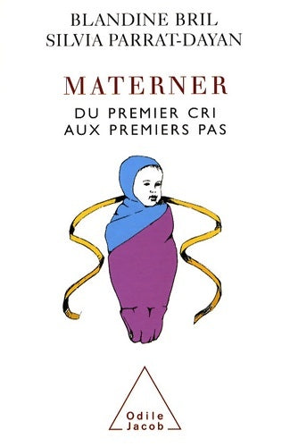 Livrenpoche : Materner : Du premier cri aux premiers pas - Silvia Parrat-dayan - Livre