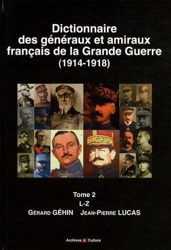 Livrenpoche : Dictionnaire des généraux et amiraux français de la grande guerre  : Tome II l-z - Jean-Pierre Lucas - Livre