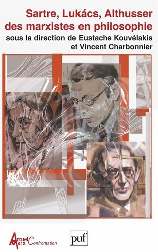 Livrenpoche : Sartre lukacs althusser : Des marxistes en philosophie - Vincent Charbonnier - Livre