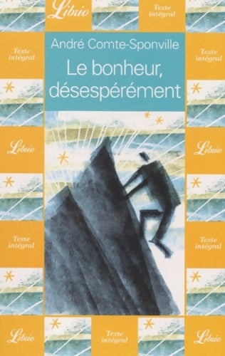 Livrenpoche : Le bonheur, désespérément - André Comte-Sponville - Livre