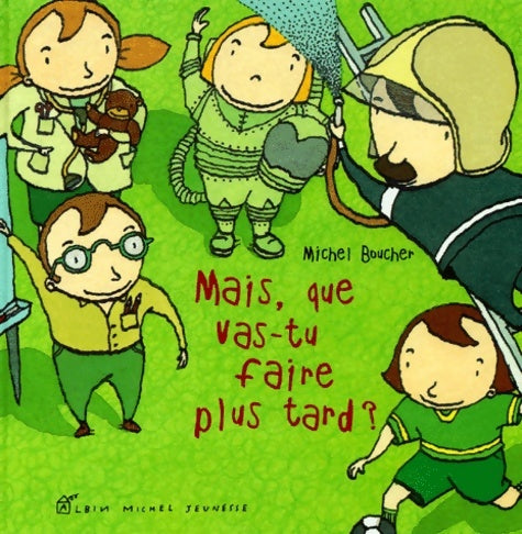Livrenpoche : Mais que vas-tu faire plus tard ? - sélection du comité des mamans pintemps 2002 - Michel Boucher - Livre