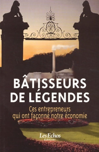 Livrenpoche : Bâtisseurs de légendes : Ces entrepreneurs qui ont façonné notre économie - Collectif - Livre