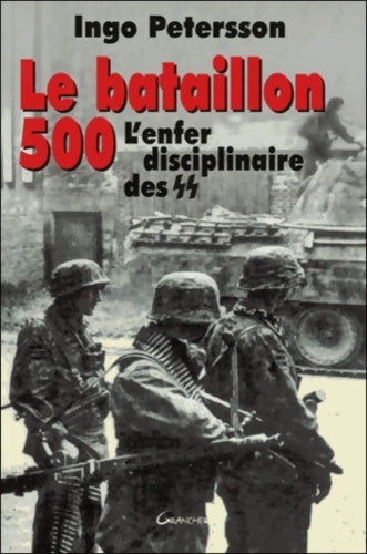 Livrenpoche : Le bataillon 500 : L'enfer disciplinaire des ss - Ingo Petreson - Livre