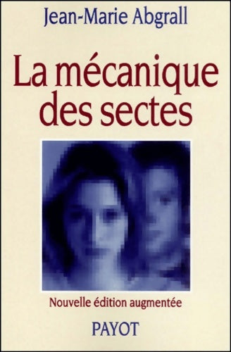 Livrenpoche : La mécanique des sectes - Jean-Marie Abgrall - Livre