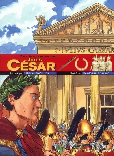 Livrenpoche : Sur les traces de... Jules césar - Stéphanie Morillon - Livre