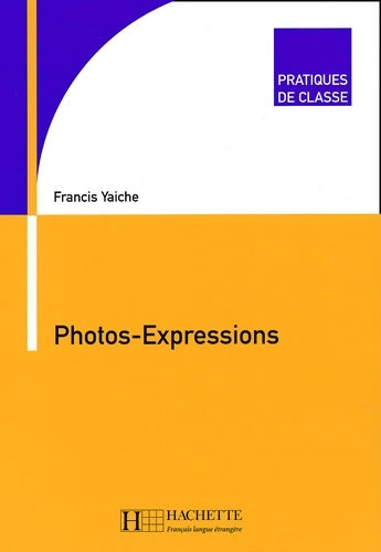 Livrenpoche : Photos-expressions - Francis Yaiche - Livre