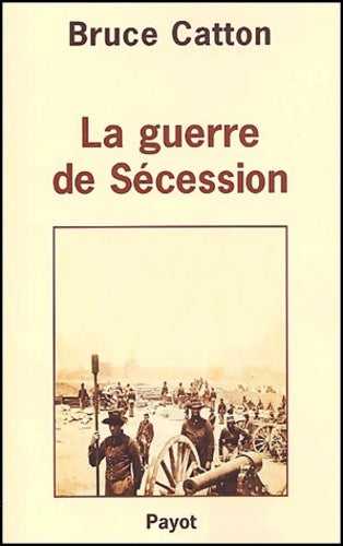 Livrenpoche : La guerre de sécession - Bruce Catton - Livre