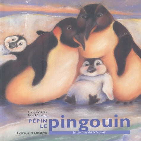 Livrenpoche : Pépin le pingouin - Lucie Papineau - Livre