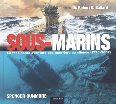 Livrenpoche : Sous-marins : La fascinante aventure des guerriers du silence 1776-2002 - Spencer Dunmore - Livre