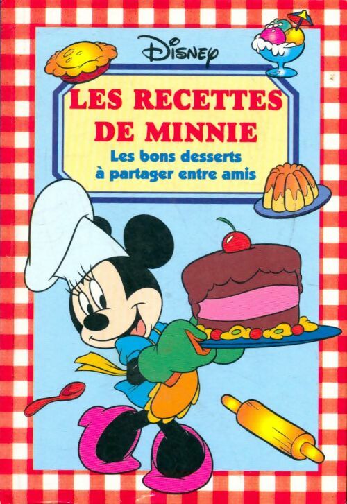 Livrenpoche : Les recettes de Minnie les bons desserts à partager entre amis - Walt Disney, Disney - Livre