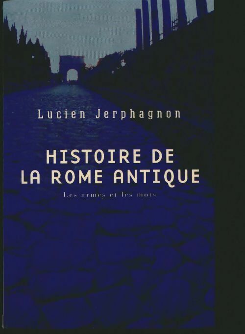 Livrenpoche : Histoire de la Rome antique : Les armes et les mots - Lucien Jerphagnon - Livre