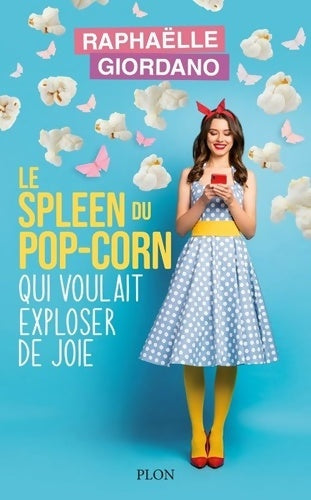 Livrenpoche : Le spleen du pop-corn qui voulait exploser de joie ? nouveautÉ - Raphaëlle Giordano - Livre