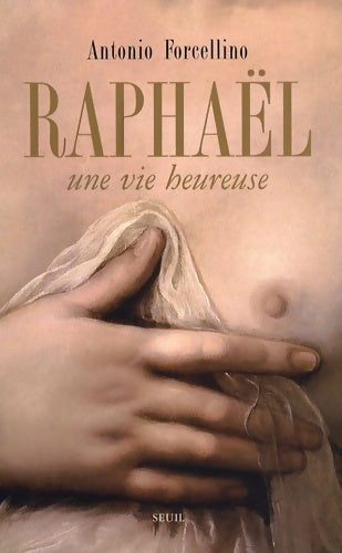 Livrenpoche : Raphaël : Une vie heureuse - Antonio Forcellino - Livre
