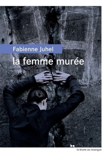 Livrenpoche : La femme murée - Fabienne Juhel - Livre