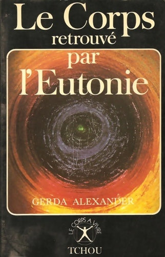 Livrenpoche : Le corps retrouvé par l'eutonie - Gerda Alexander - Livre