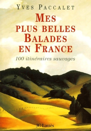Livrenpoche : Mes plus belles balades en France : 100 promenades sauvages - Yves Paccalet - Livre